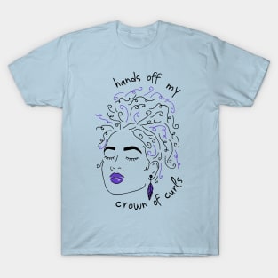 hands off my crown of curls T-Shirt